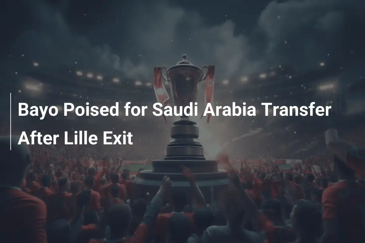 バイヨ、Lille退団後サウジアラビア移籍へ