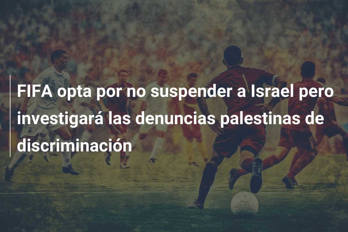 FIFA opta por no suspender a Israel pero investigará las denuncias palestinas de discriminación