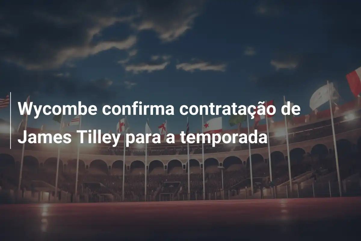 Wycombe confirma contratação de James Tilley para a temporada