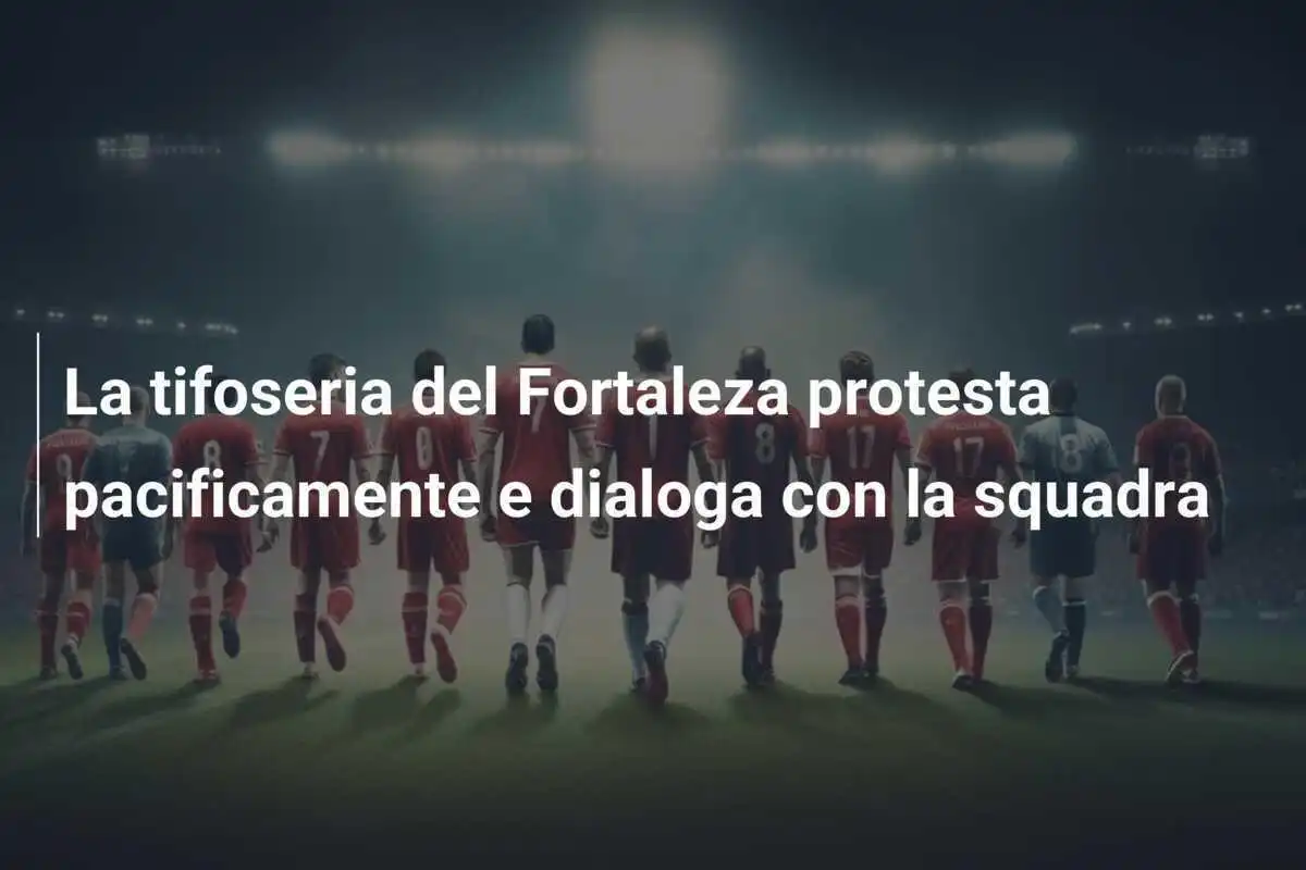 La tifoseria del Fortaleza protesta pacificamente e dialoga con la squadra