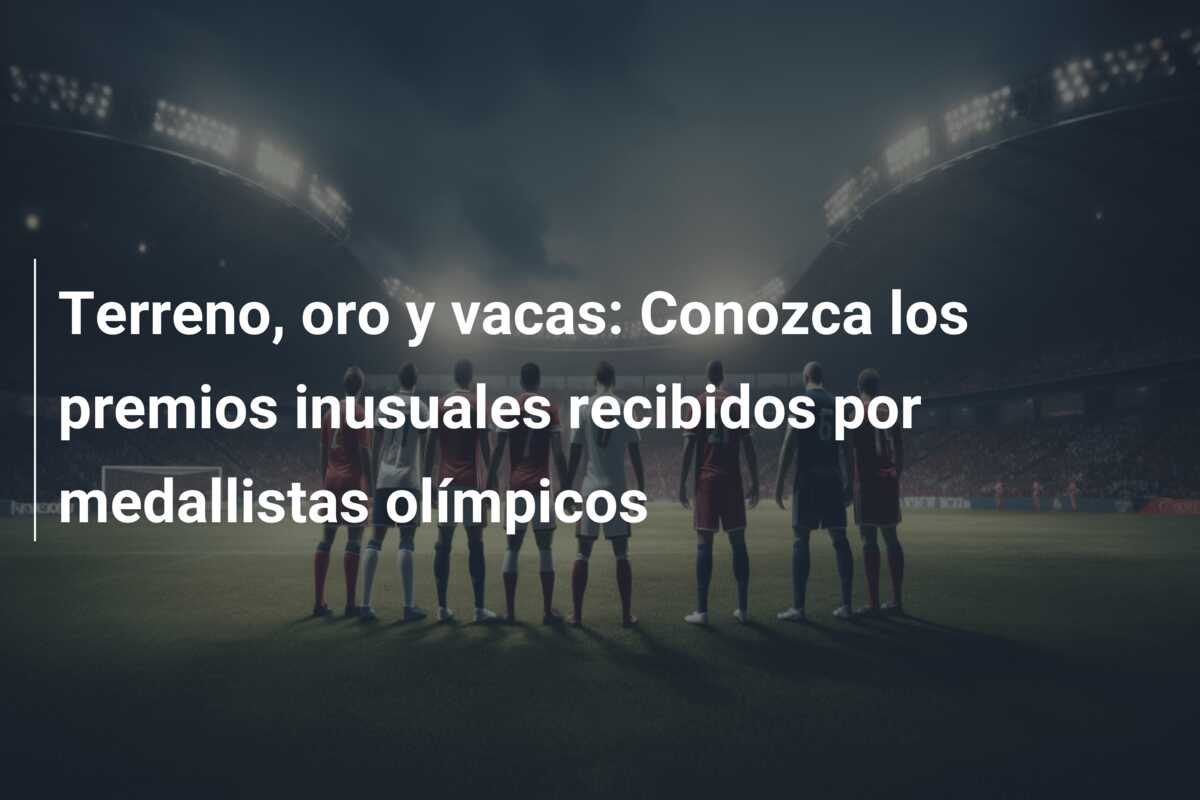 Terreno, oro y vacas: Conozca los premios inusuales recibidos por medallistas olímpicos
