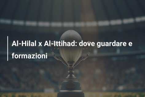 Al-Hilal x Al-Ittihad: dove guardare e formazioni
