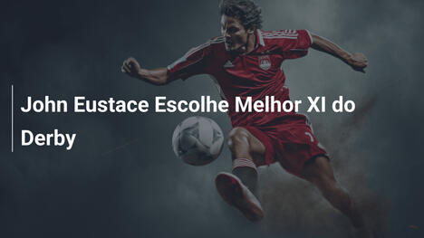 John Eustace Escolhe Melhor XI do Derby