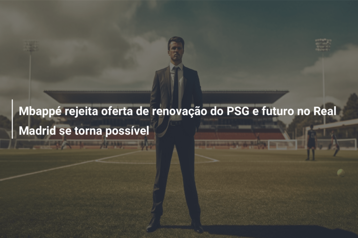 Mbappé rejeita oferta de renovação do PSG e futuro no Real Madrid se torna possível