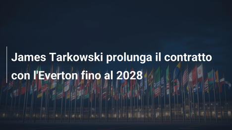 James Tarkowski prolunga il contratto con l'Everton fino al 2028