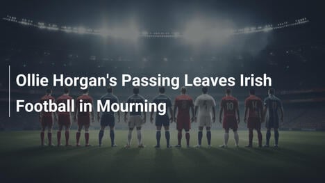 Ollie Horgans Tod: Der irische Fußball trauert