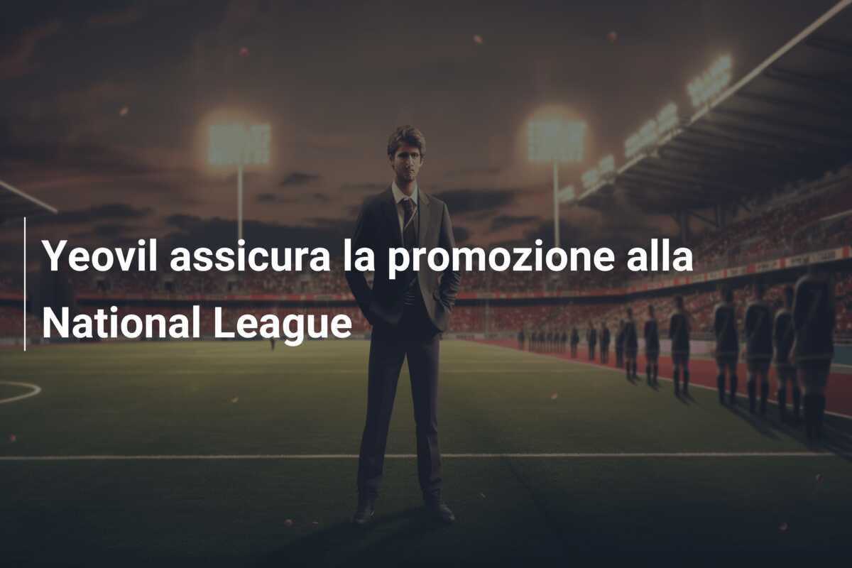Yeovil assicura la promozione alla National League