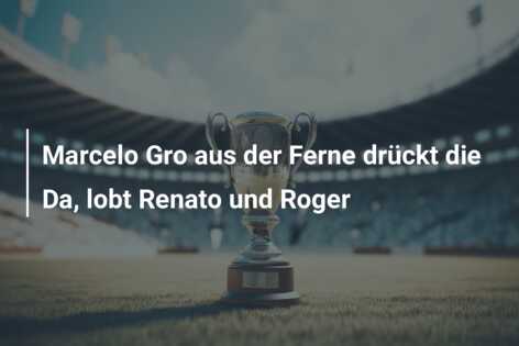 Marcelo Gro aus der Ferne drückt die Da, lobt Renato und Roger