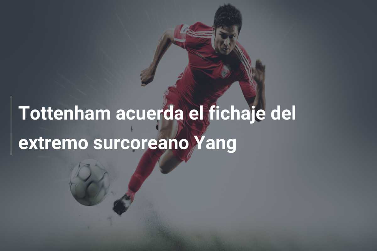 Tottenham acuerda el fichaje del extremo surcoreano Yang