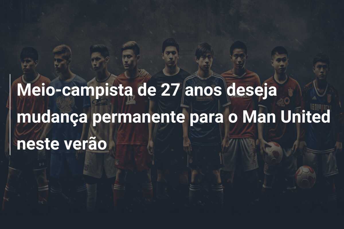 Meio-campista de 27 anos deseja mudança permanente para o Man United neste verão