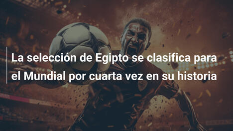 La selección de Egipto se clasifica para el Mundial por cuarta vez en su historia