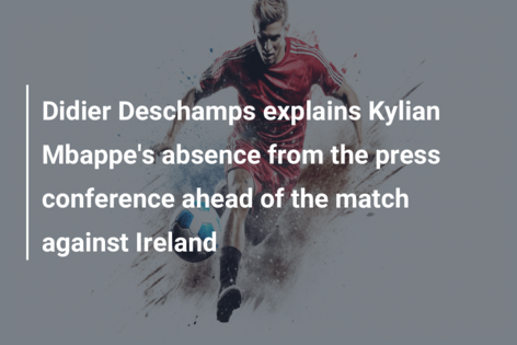 Didier Deschamps explică absența lui Kylian Mbappe de la conferința de presă înaintea meciului cu Irlanda