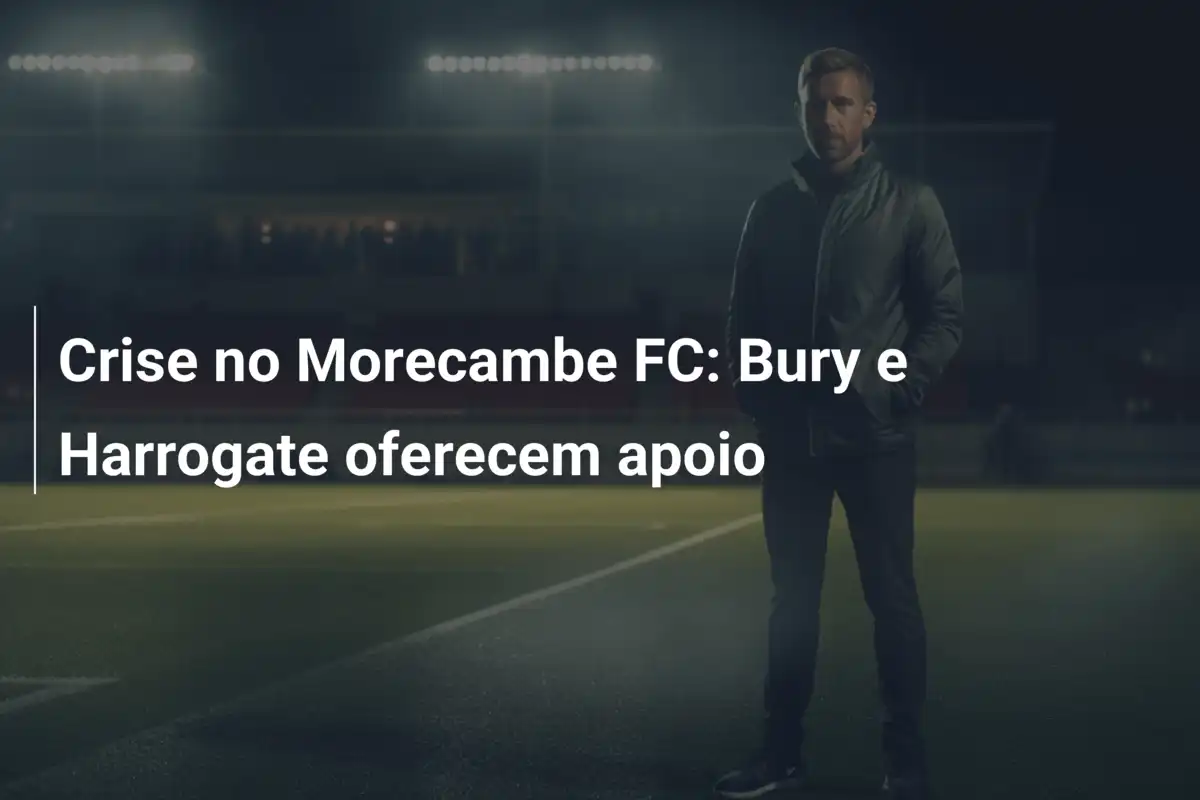 Crise no Morecambe FC: Bury e Harrogate oferecem apoio
