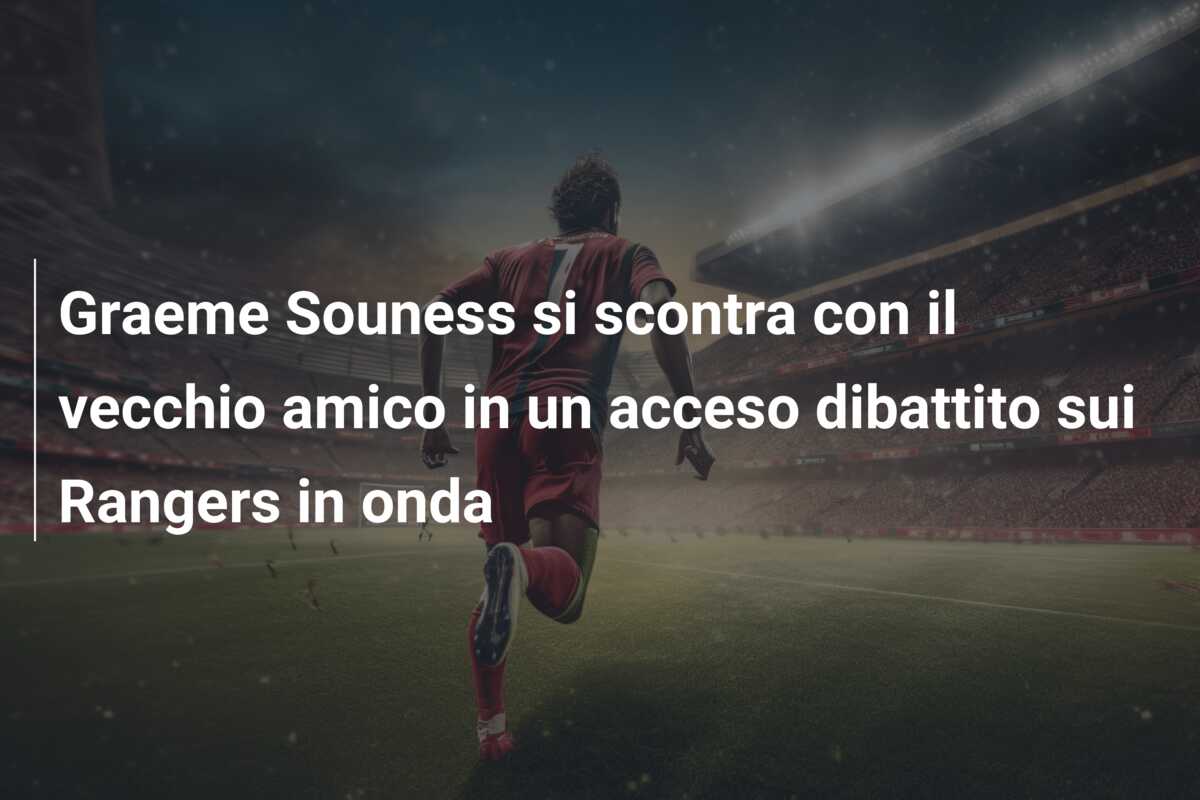 Graeme Souness si scontra con il vecchio amico in un acceso dibattito sui Rangers in onda