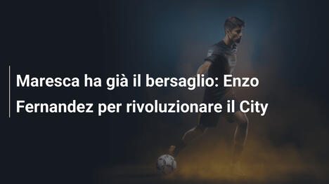 Maresca ha già il bersaglio: Enzo Fernandez per rivoluzionare il City