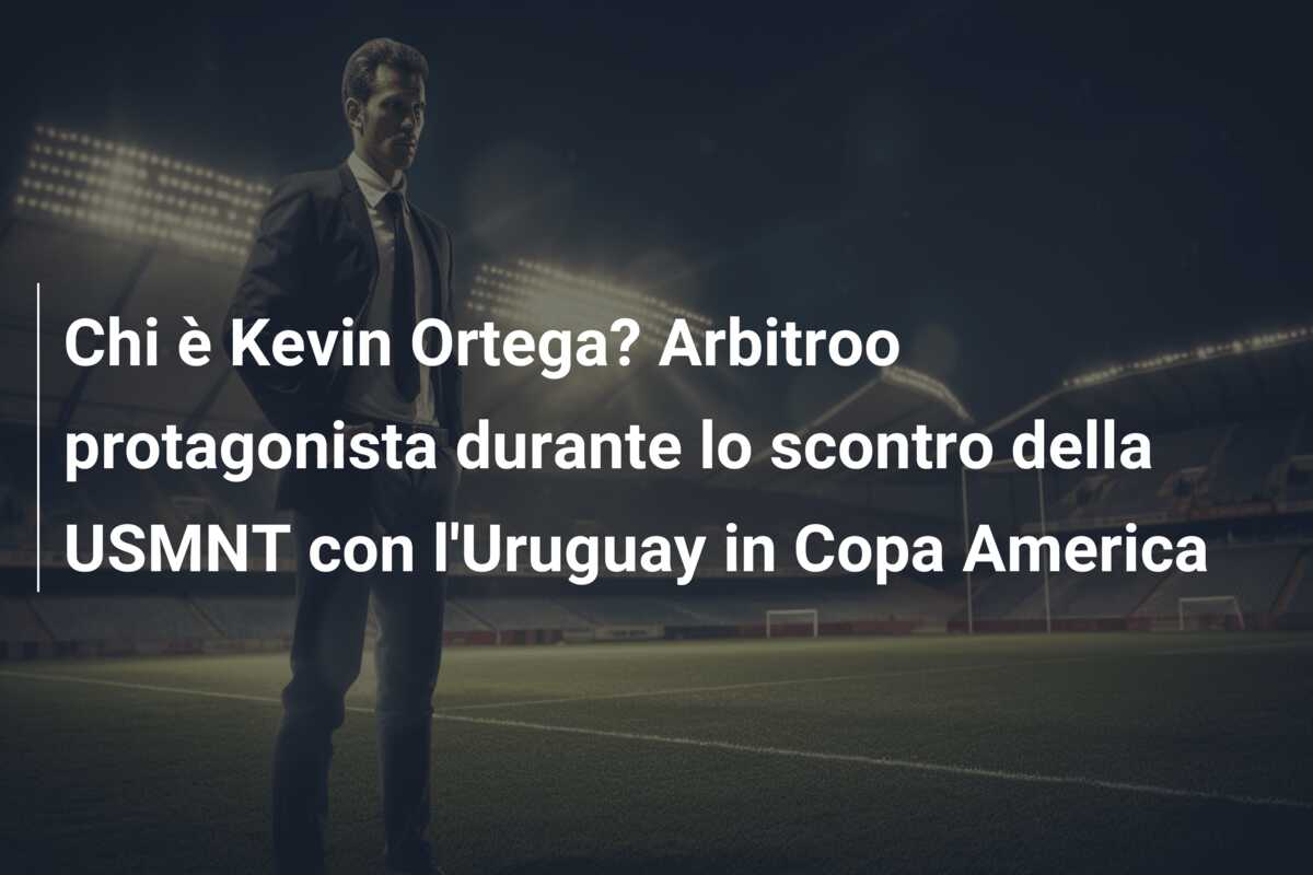 Chi è Kevin Ortega? Arbitroo protagonista durante lo scontro della USMNT con l’Uruguay in Copa America