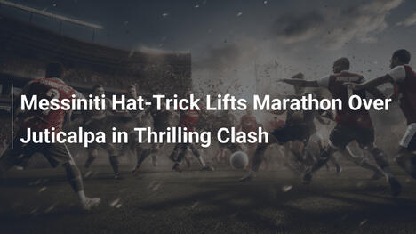 Hat-trick di Messiniti regala vittoria al Marathon su Juticalpa