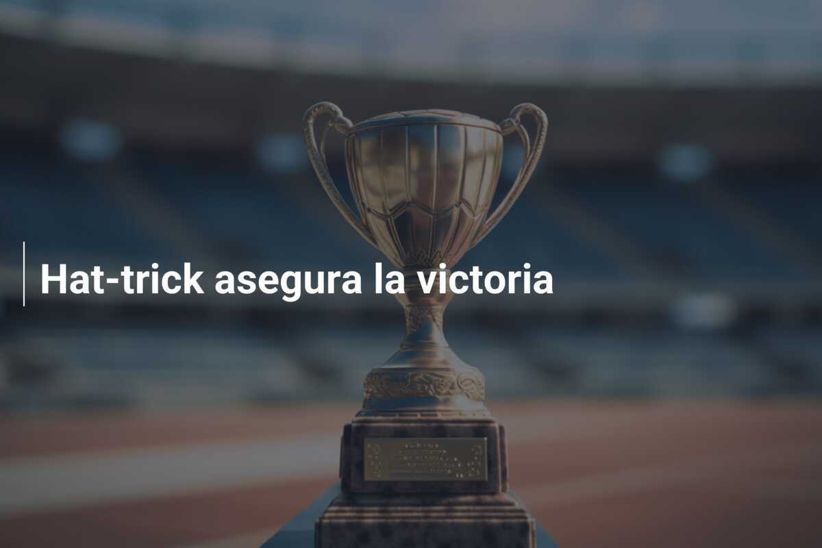 Hat-trick asegura la victoria