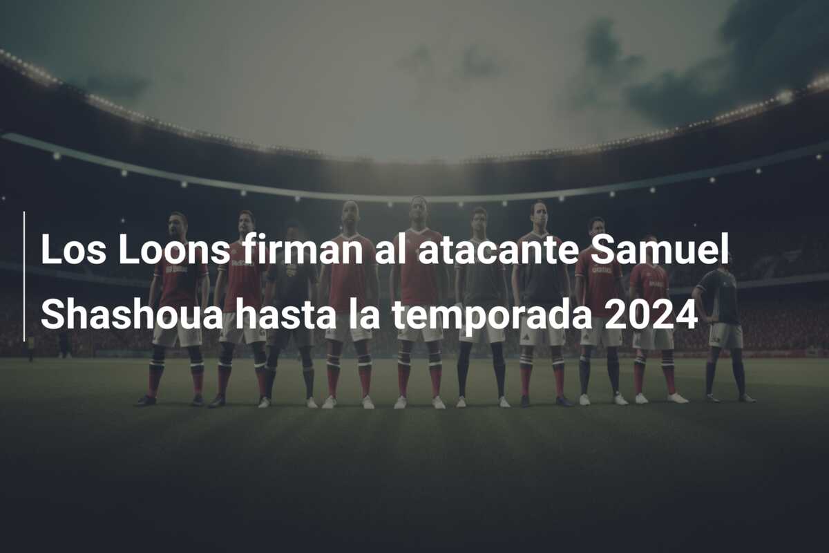 Los Loons firman al atacante Samuel Shashoua hasta la temporada 2024