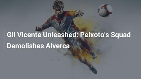 Gil Vicente w natarciu: Drużyna Peixoto miażdży Alvercę