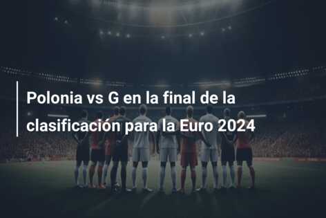 Polonia vs G en la final de la clasificación para la Euro 2024