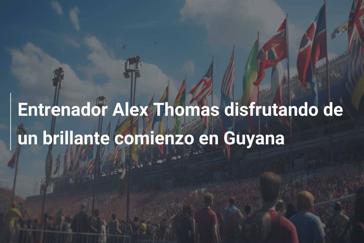 Entrenador Alex Thomas disfrutando de un brillante comienzo en Guyana