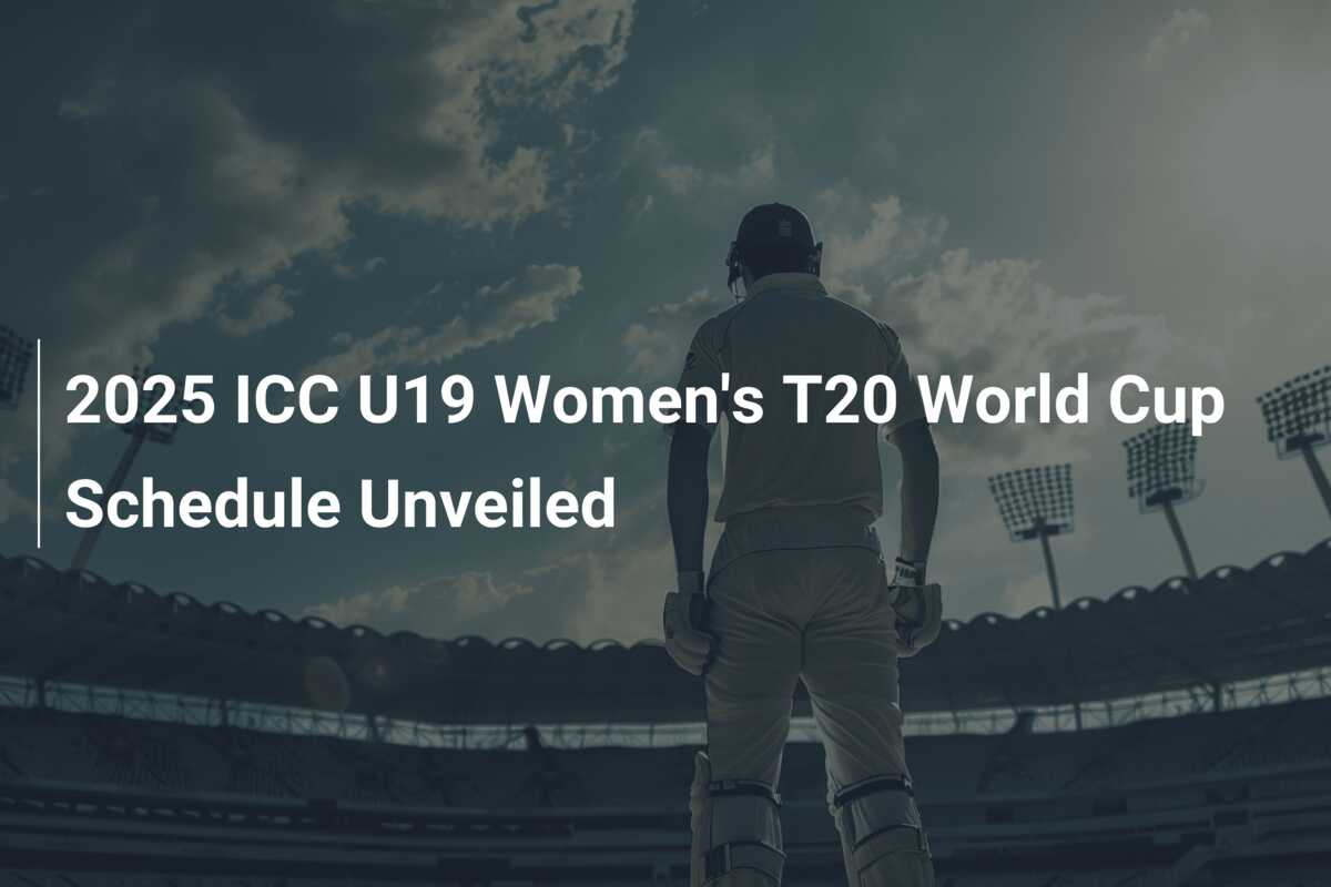 2025 ICC U19 Women's T20 World Cup Schedule Unveiled