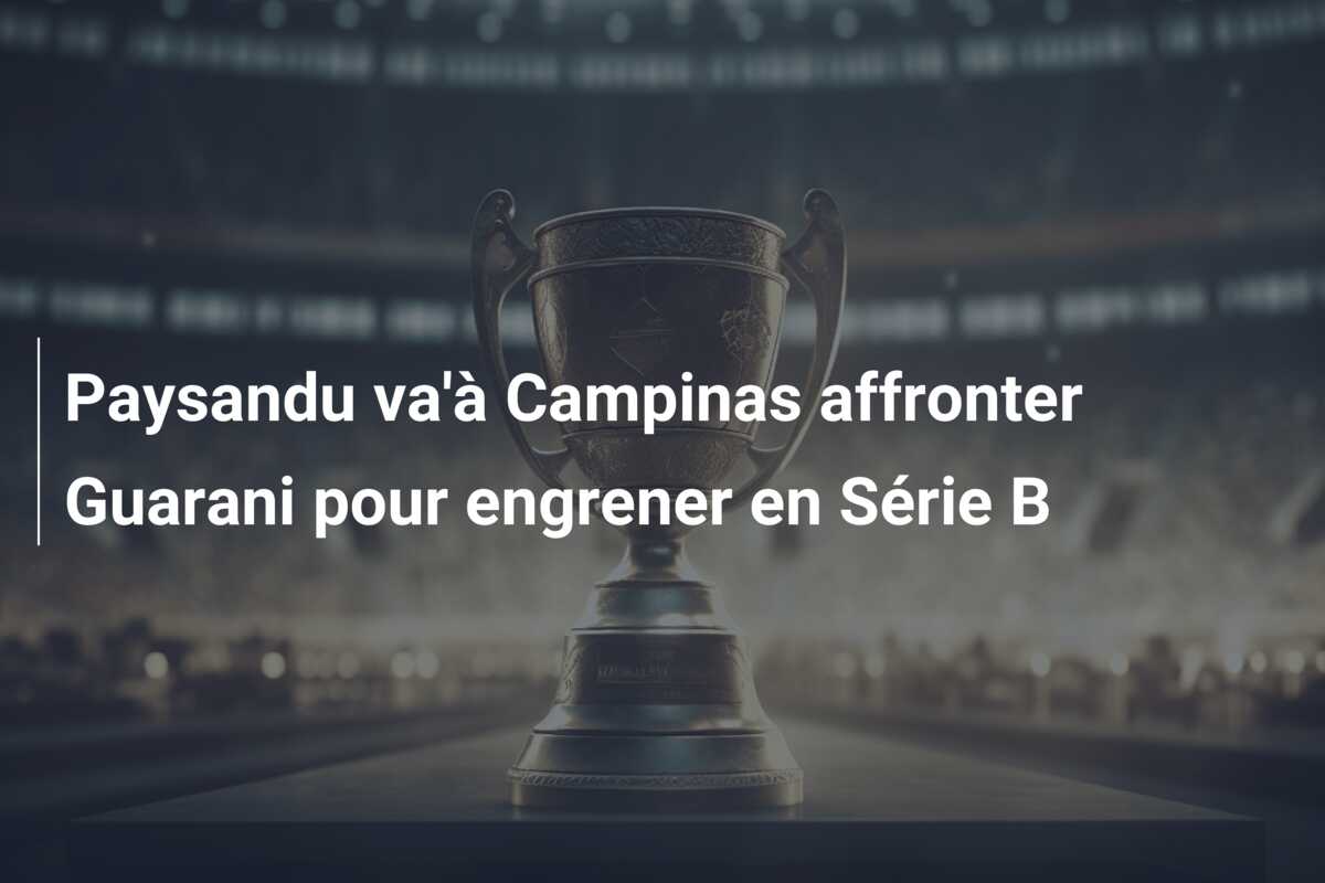 Paysandu va’à Campinas affronter Guarani pour engrener en Série B