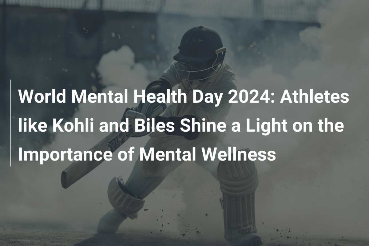 World Mental Health Day 2024 Athletes like Kohli and Biles Shine a