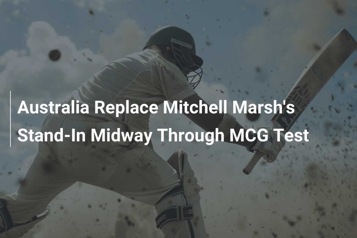 Australia Replace Mitchell Marsh's Stand-In Midway Through MCG Test ...