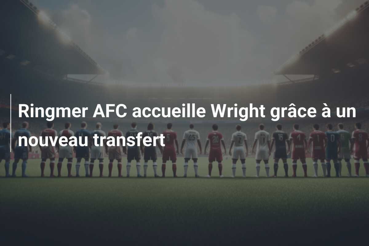 Ringmer AFC accueille Wright grâce à un nouveau transfert