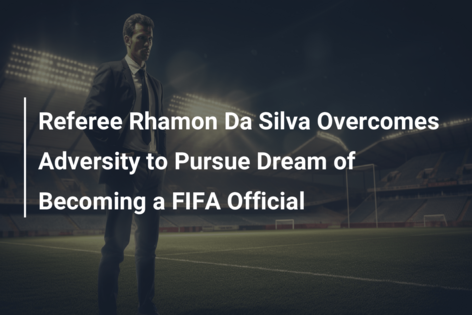 Referee Rhamon Da Silva Overcomes Adversity to Pursue Dream of Becoming a FIFA Official
