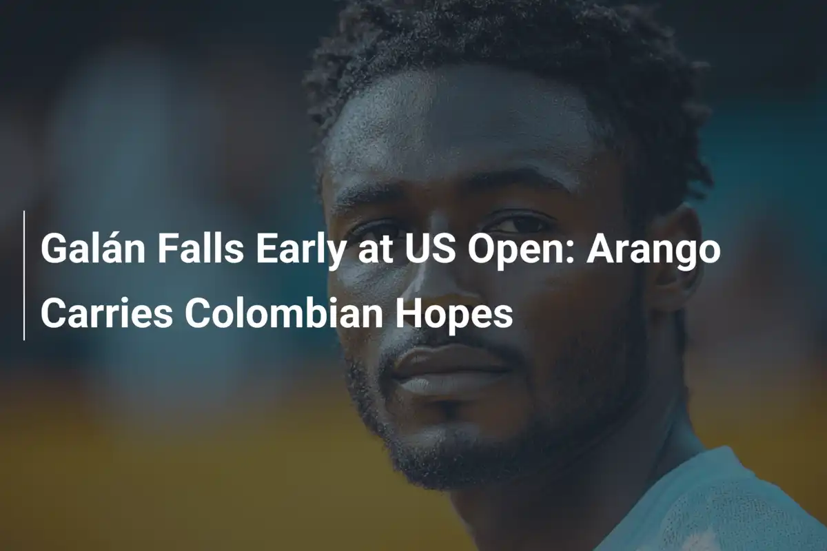Galán scheidet früh beim US Open: Arango trägt kolumbianische Hoffnungen