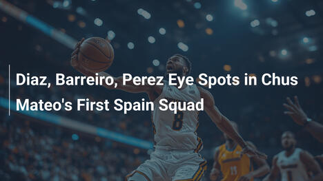 Díaz, Barreiro und Pérez im Fokus für Mateos erstes Spanien-Team