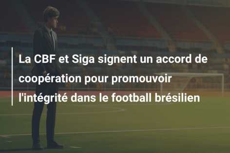 La CBF et Siga signent un accord de coopération pour promouvoir l’intégrité dans le football brésilien