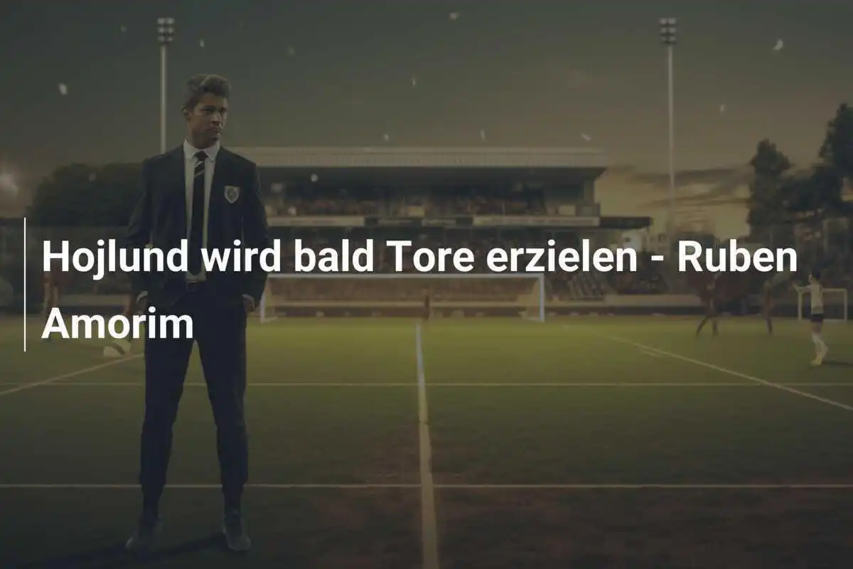 Hojlund wird bald Tore erzielen - Ruben Amorim