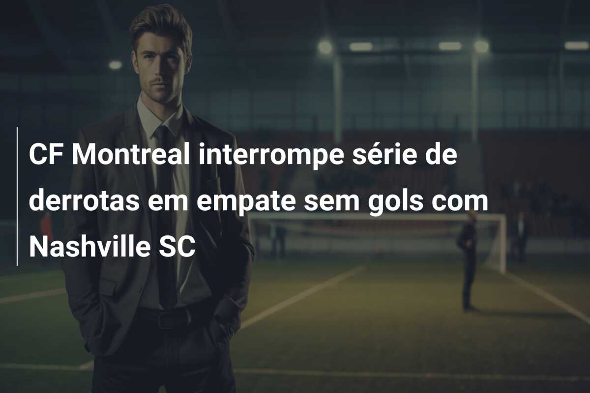 CF Montreal interrompe série de derrotas em empate sem gols com Nashville SC