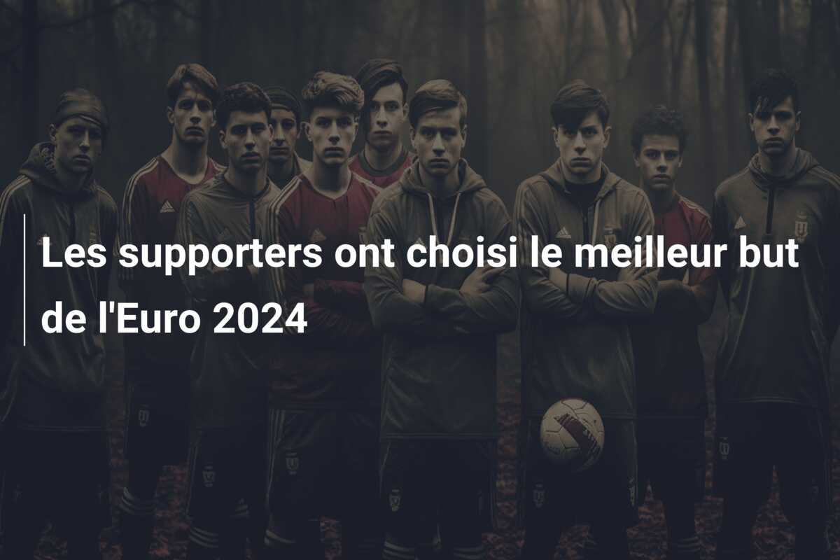 Les supporters ont choisi le meilleur but de l’Euro 2024