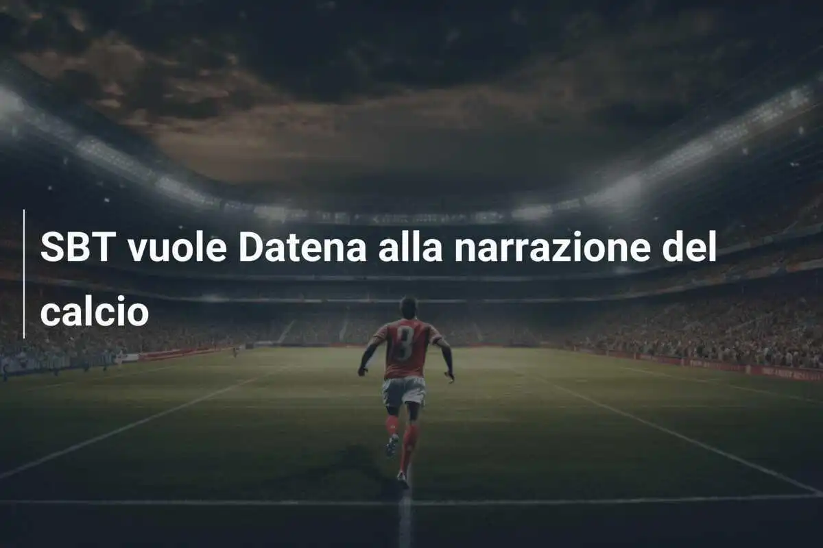 SBT vuole Datena alla narrazione del calcio