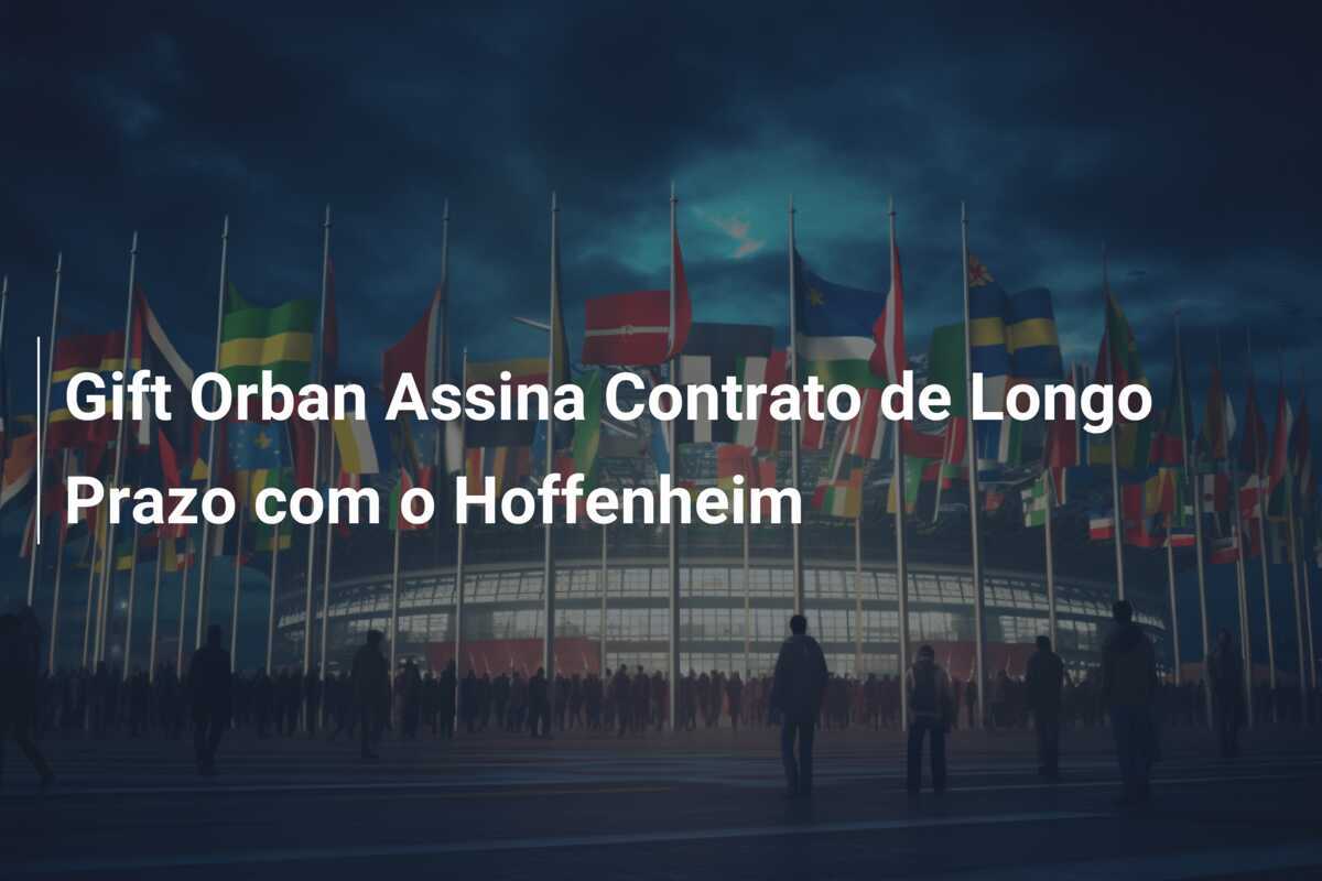 Gift Orban Assina Contrato de Longo Prazo com o Hoffenheim