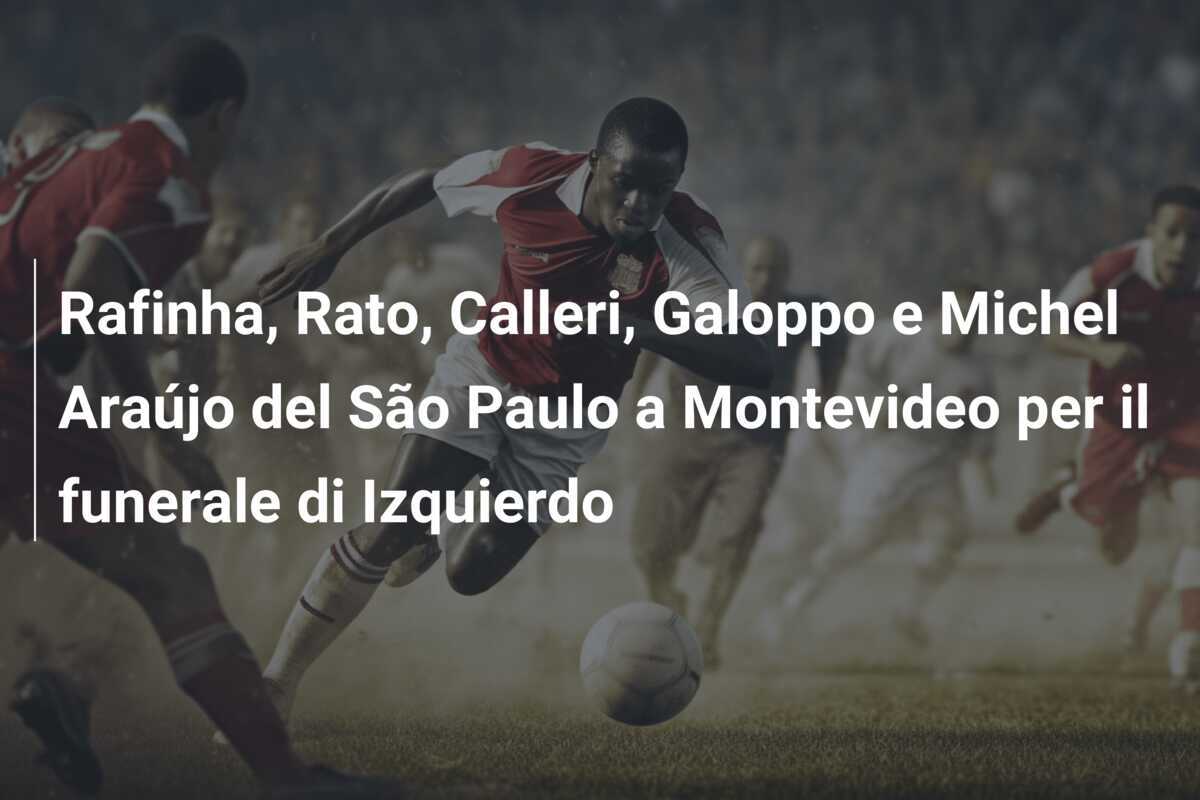 Rafinha, Rato, Calleri, Galoppo e Michel Araújo del São Paulo a Montevideo per il funerale di Izquierdo