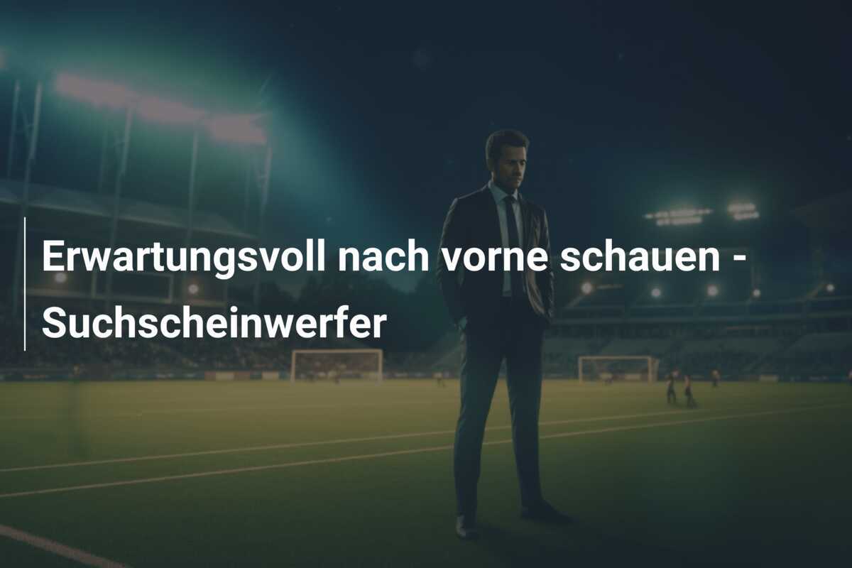 Erwartungsvoll nach vorne schauen - Suchscheinwerfer
