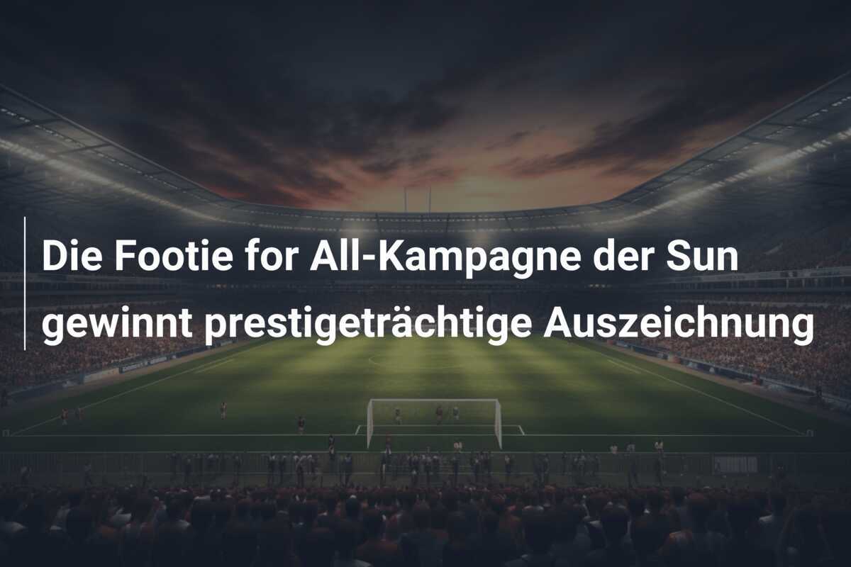 Die Footie for All-Kampagne der Sun gewinnt prestigeträchtige Auszeichnung