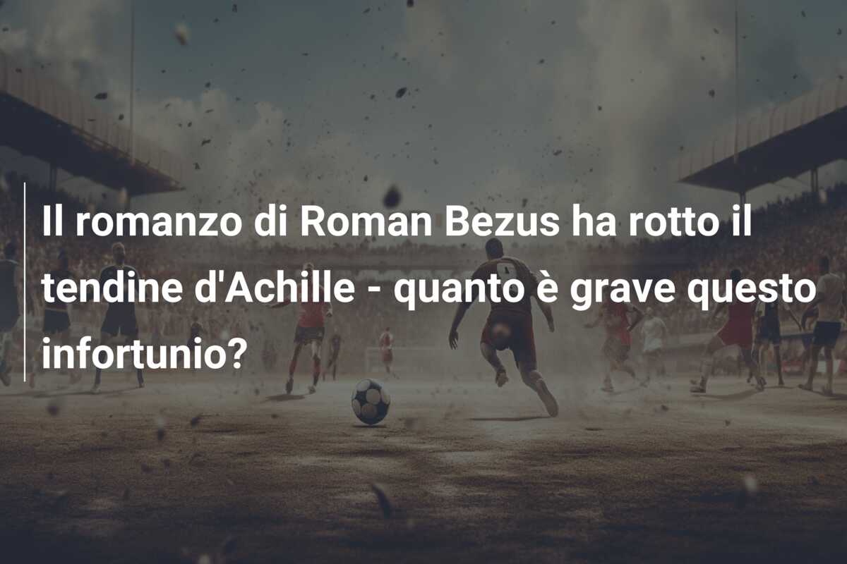 Il romanzo di Roman Bezus ha rotto il tendine d’Achille – quanto è grave questo infortunio?