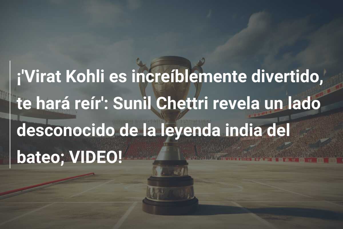 ¡’Virat Kohli es increíblemente divertido, te hará reír’: Sunil Chettri revela un lado desconocido de la leyenda india del bateo; VIDEO!