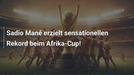 Sadio Mané erzielt sensationellen Rekord beim Afrika-Cup!