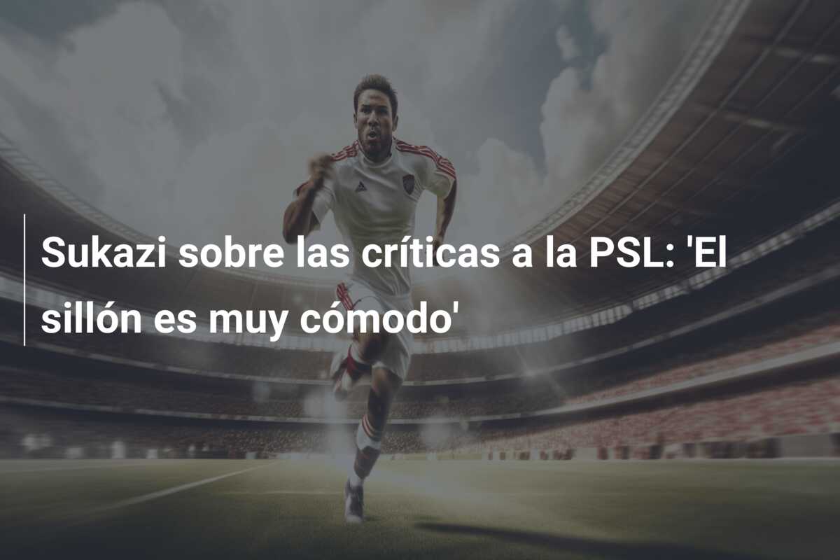 Sukazi sobre las críticas a la PSL: ‘El sillón es muy cómodo’