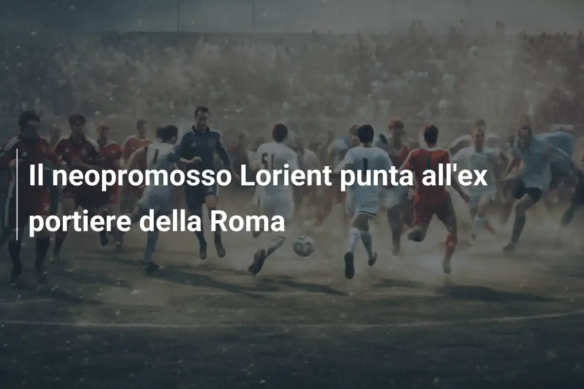 Il neopromosso Lorient punta all'ex portiere della Roma