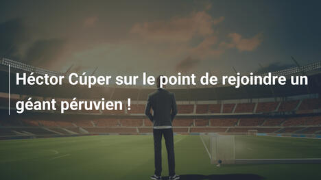 Héctor Cúper sur le point de rejoindre un géant péruvien !