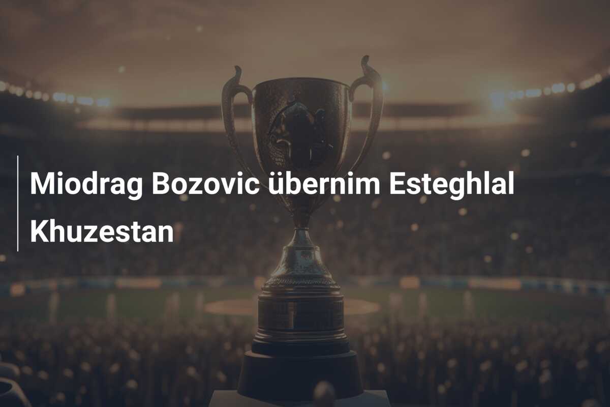 Miodrag Bozovic übernim Esteghlal Khuzestan